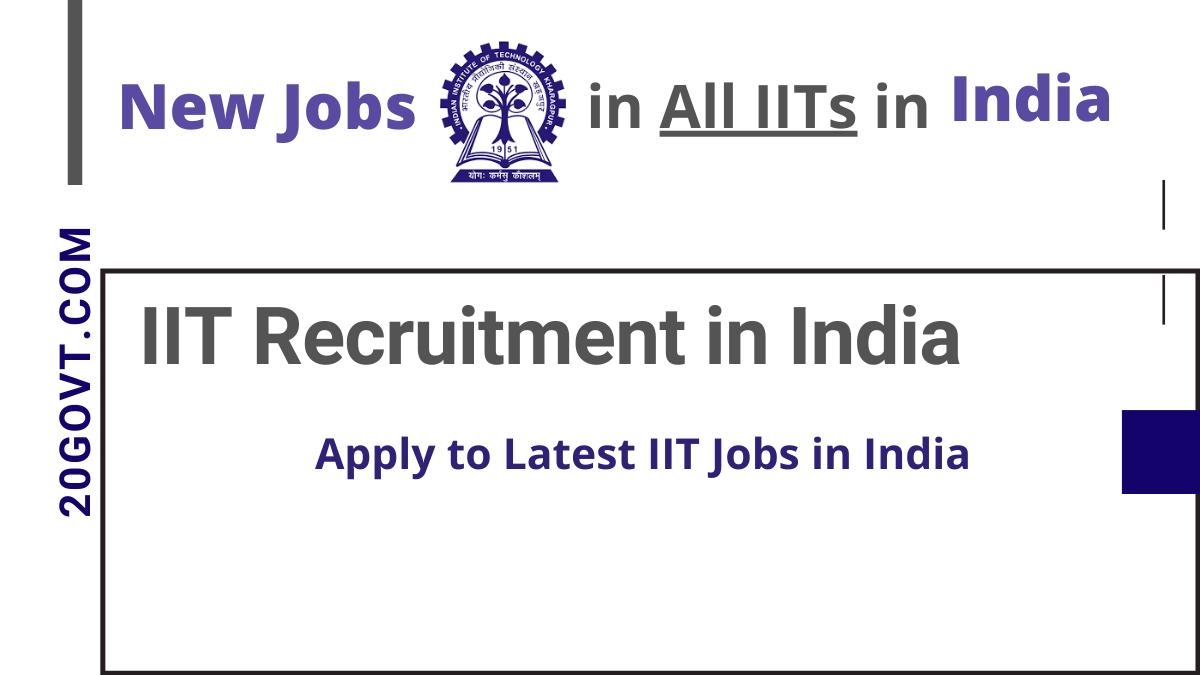 IIT Recruitment 2024. IIT Jobs Vacancy In All IITs In India